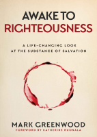 Awake to Righteousness_ A Life- - Mark Greenwood (4).pdf